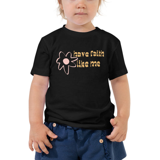 Have Faith Toddler Short Sleeve Tee