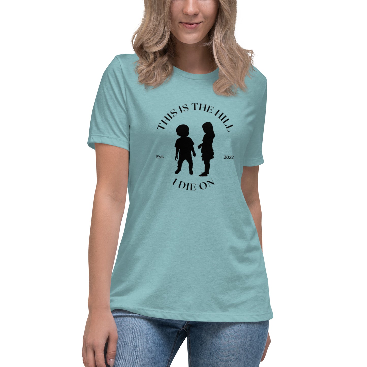 Hill I Die On Women's Relaxed T-Shirt