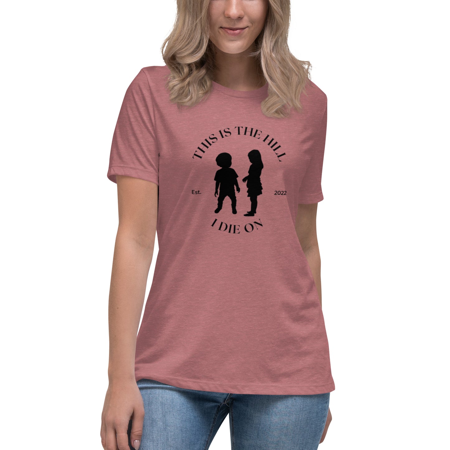 Hill I Die On Women's Relaxed T-Shirt