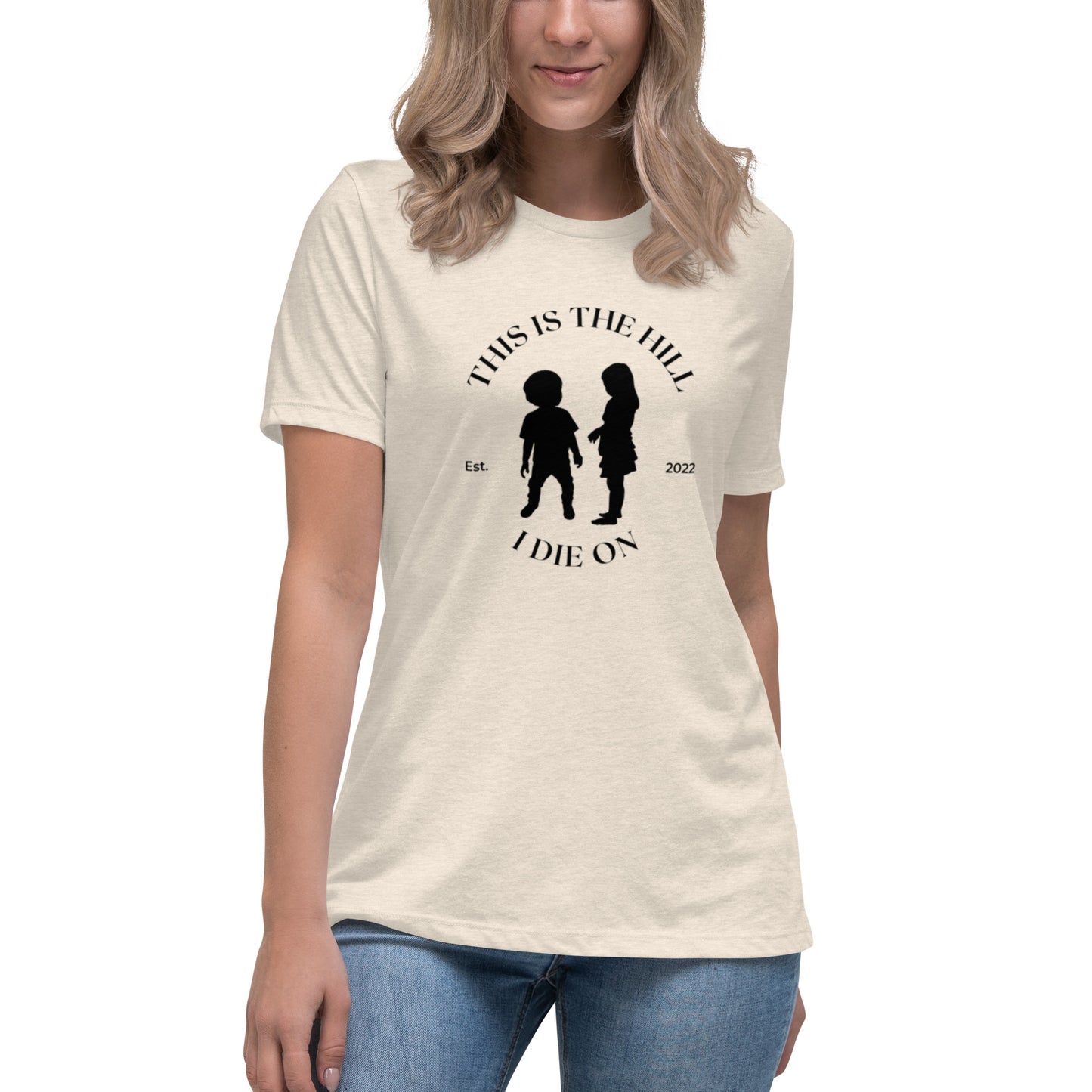 Hill I Die On Women's Relaxed T-Shirt