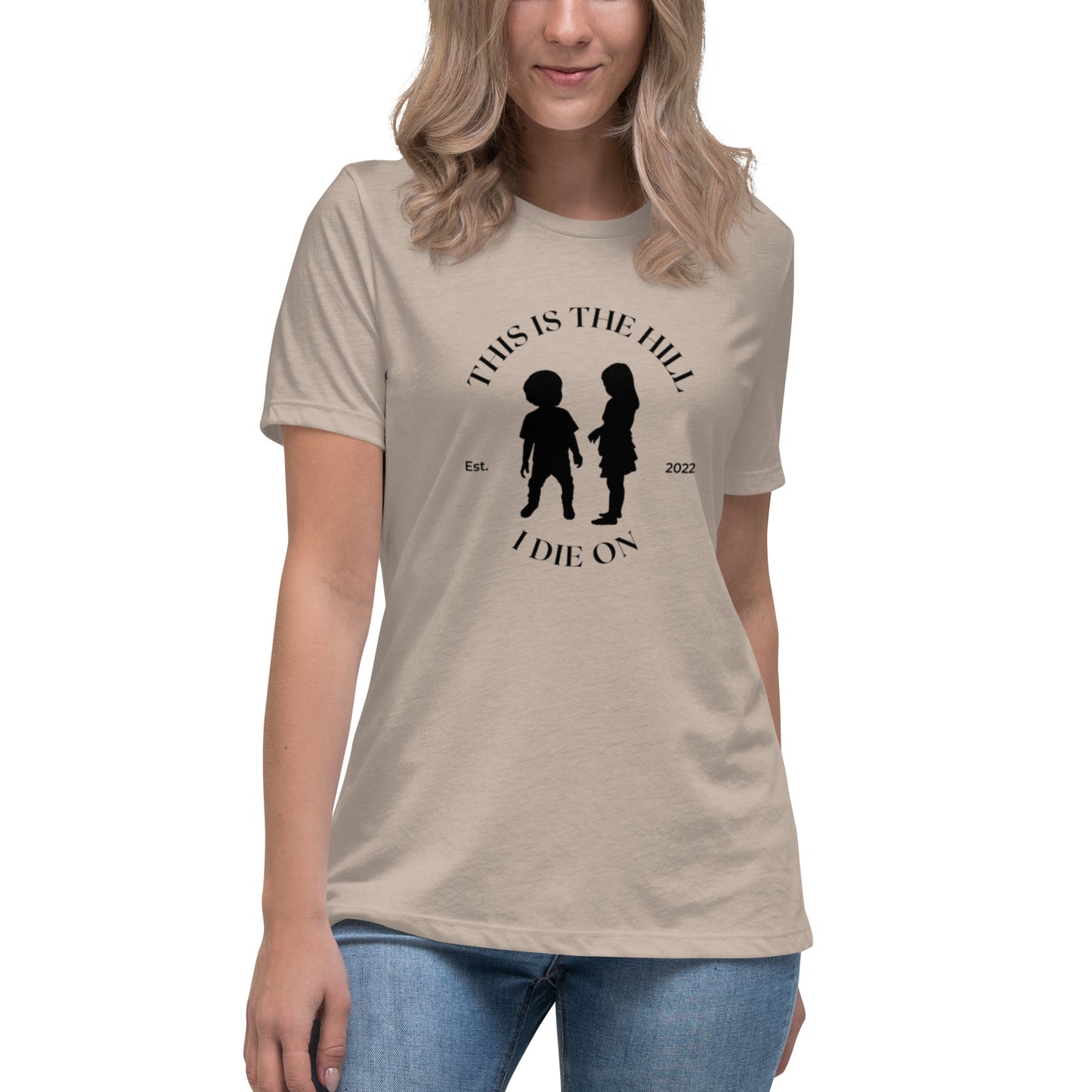 Hill I Die On Women's Relaxed T-Shirt